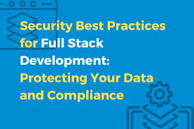 6. Security and Best Practices in Advanced Full Stack Web Development